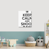 Keep Calm And Shoot Raw Portrait Canvas Print | Artistshot