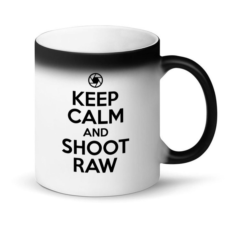 Keep Calm And Shoot Raw Magic Mug | Artistshot