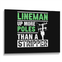 Lineman Up More Poles Than A Stripper Electrician Lineworker Metal Print Horizontal | Artistshot