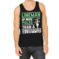 Lineman Up More Poles Than A Stripper Electrician Lineworker Tank Top | Artistshot