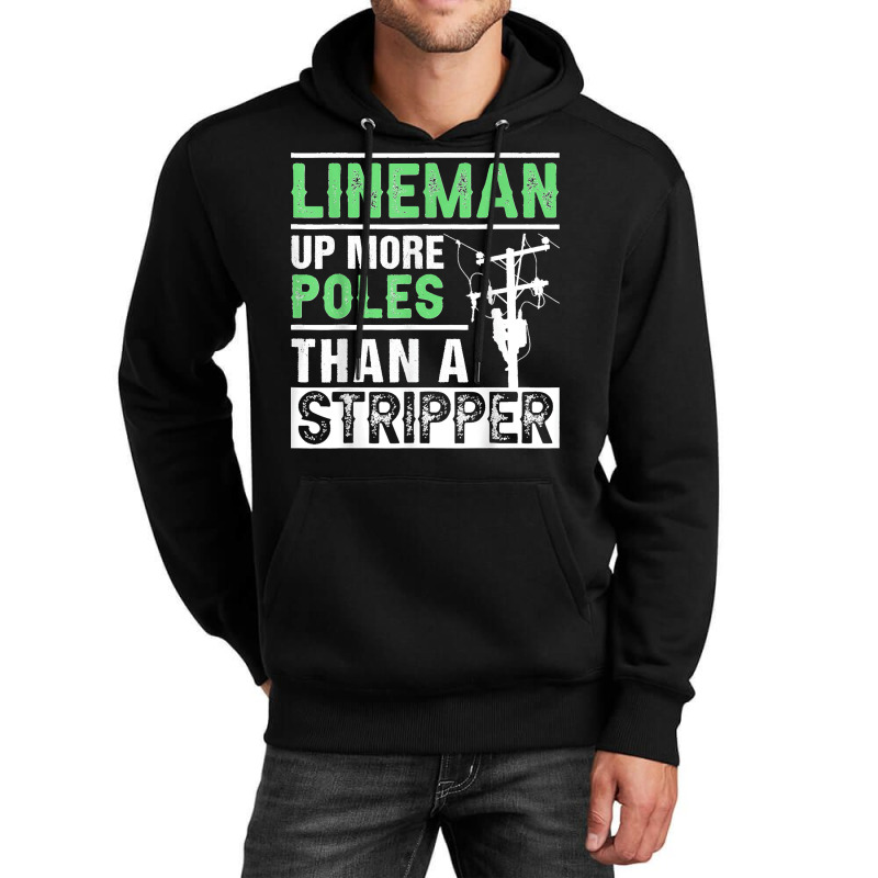 Lineman Up More Poles Than A Stripper Electrician Lineworker Unisex Hoodie | Artistshot