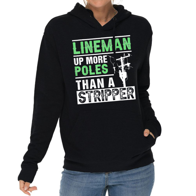 Lineman Up More Poles Than A Stripper Electrician Lineworker Lightweight Hoodie | Artistshot