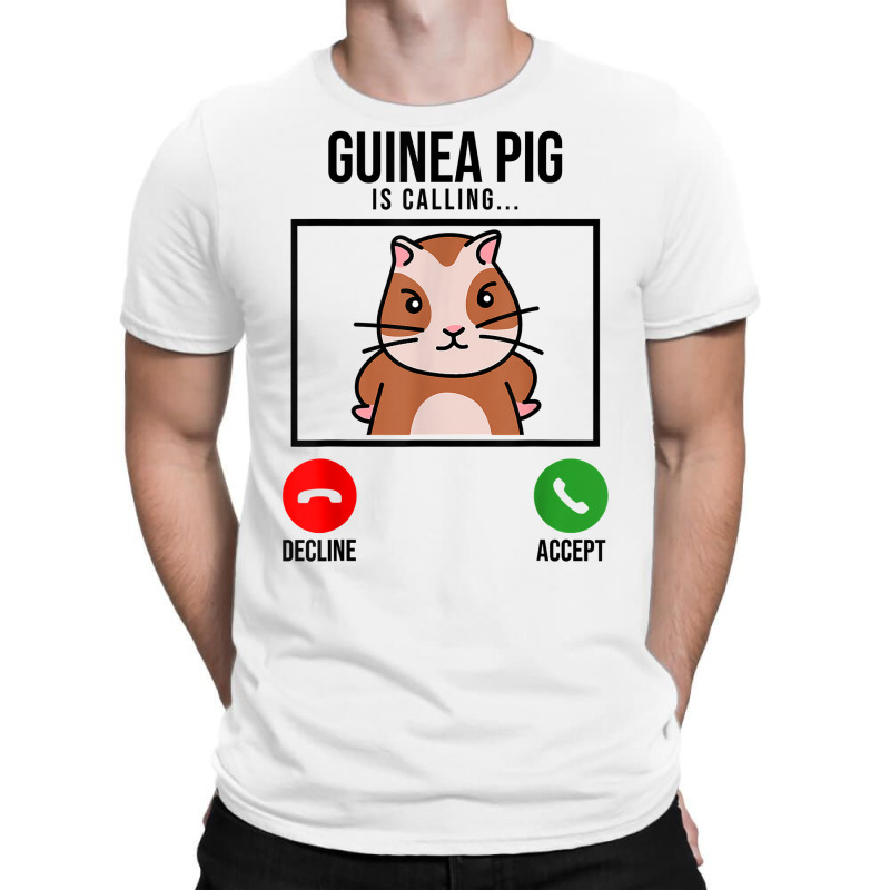 Guinea Pig Is Calling Guine Pig Lover Pig Owner Animals T Shirt T-shirt | Artistshot