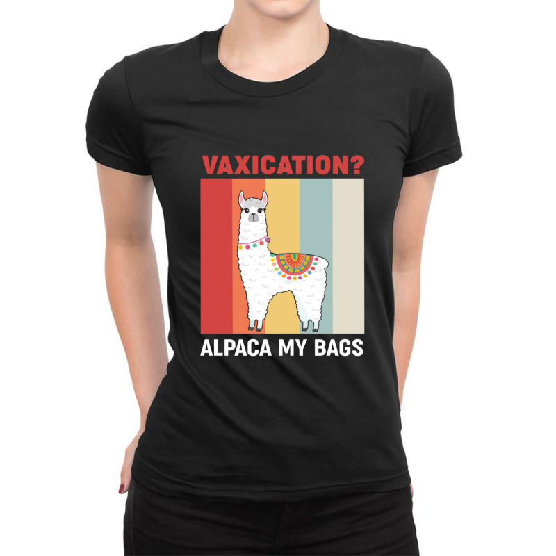 Vaxication Alpaca My Bags - Post Pandemic Travel Graphic Ladies Fitted T-shirt | Artistshot