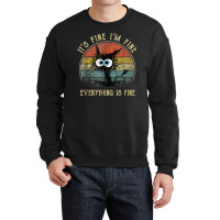 It's Fine I'm Fine Everything Is Fine Funny Black Cat Crewneck Sweatshirt | Artistshot