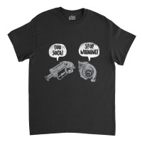 You Suck Stop Whining Turbocharger Supercharger Racing Classic T-shirt | Artistshot