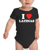 I Love Latinas   Funny Saying Novelty Humor Cute Cool Latina T Shirt Baby Bodysuit | Artistshot