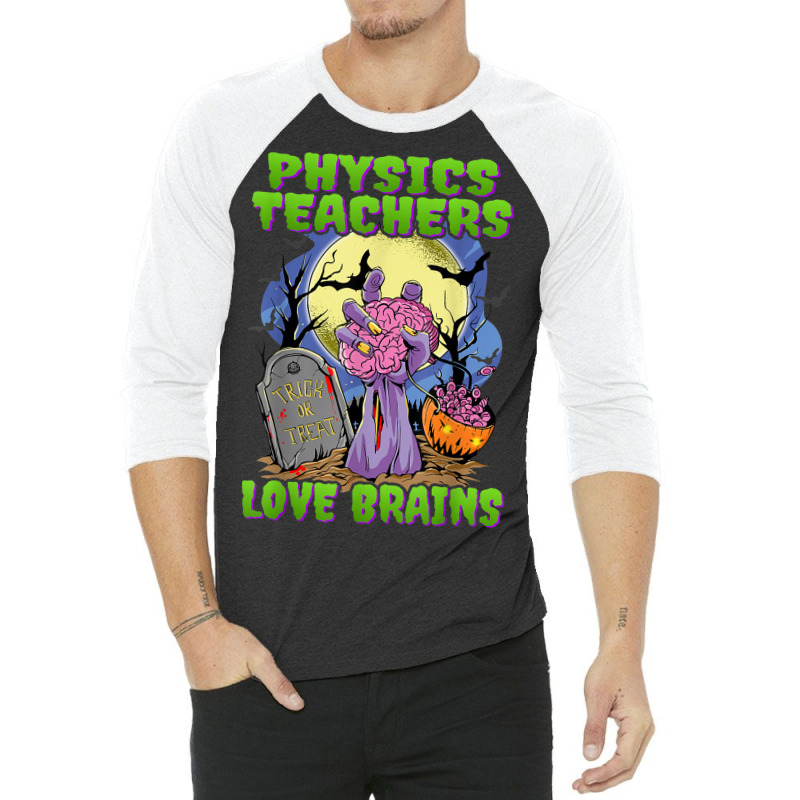 Physics Teachers Love Brains   Zombie Hand Halloween Teacher 3/4 Sleeve Shirt | Artistshot