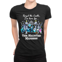 Connector Dread Manor Magic Kingdom Cute Forget The Castle I M Here Fo Ladies Fitted T-shirt | Artistshot