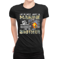 He Is Not Just Marine He Is My Brother Sisters Brothers T Shirt Ladies Fitted T-shirt | Artistshot