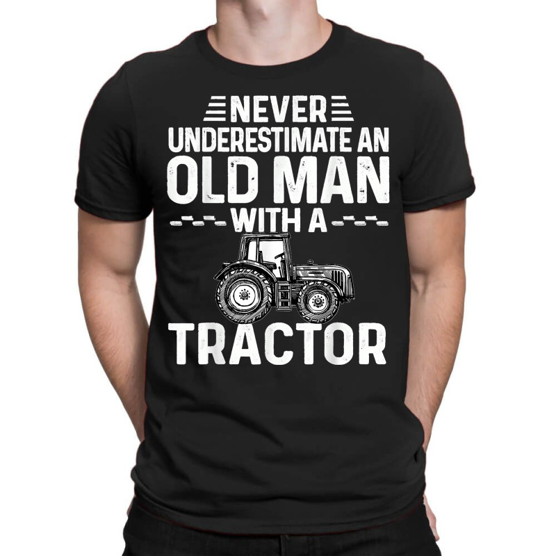 Mens Cool Farmer Never Underestimate An Old Man With A Tractor T-shirt | Artistshot