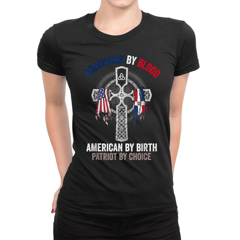 Dominican By Blood American By Birth Dominican Republic Flag T Shirt Ladies Fitted T-Shirt by nejnda | Artistshot