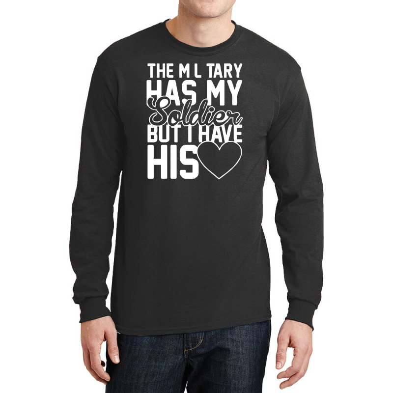 Military Has My Soldier I Have His Heart Long Sleeve Shirts | Artistshot