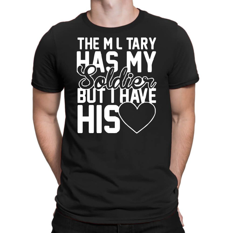 Military Has My Soldier I Have His Heart T-shirt | Artistshot