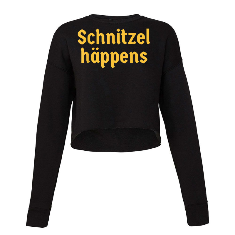 Schnitzel Happens Funny German Beer Oktoberfest Cropped Sweater by AngelinoGuron | Artistshot