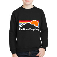 I'm Done Peopling Youth Sweatshirt | Artistshot