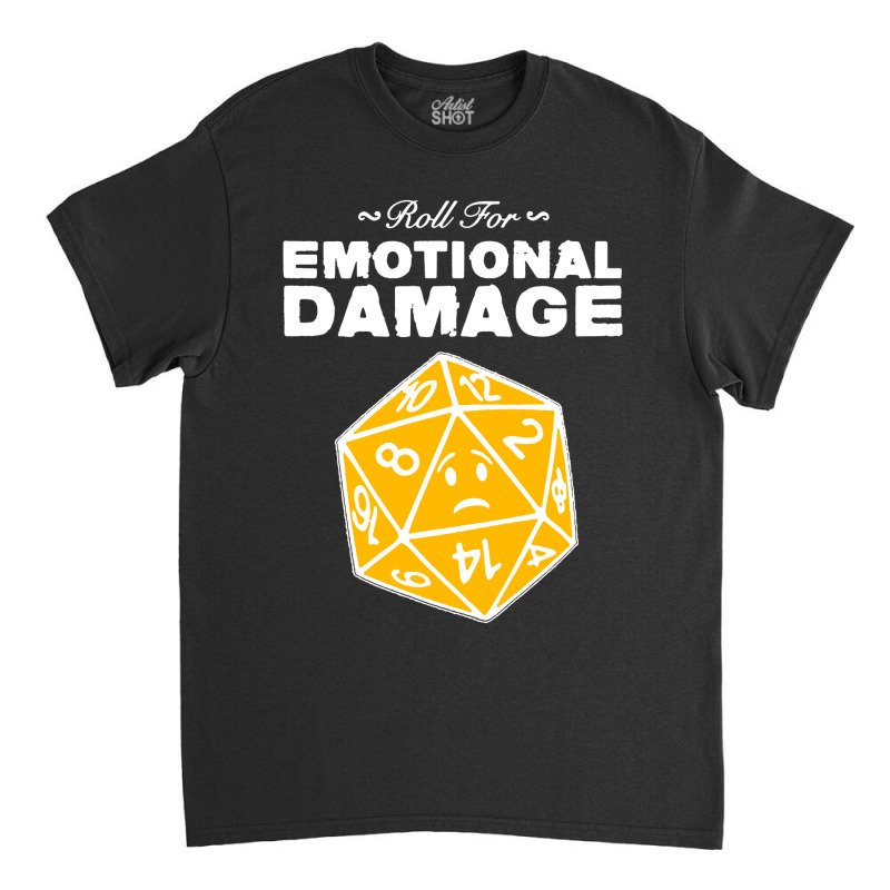 Roll For Emotional Damage Classic T-shirt by Saprol Tees | Artistshot