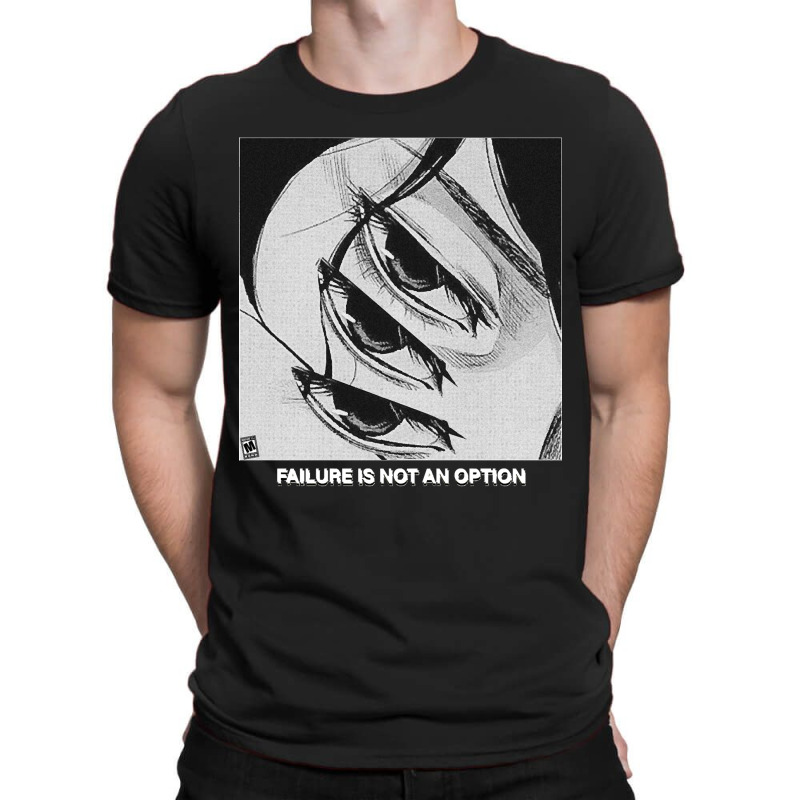 Failure Is Not An Option T-shirt | Artistshot