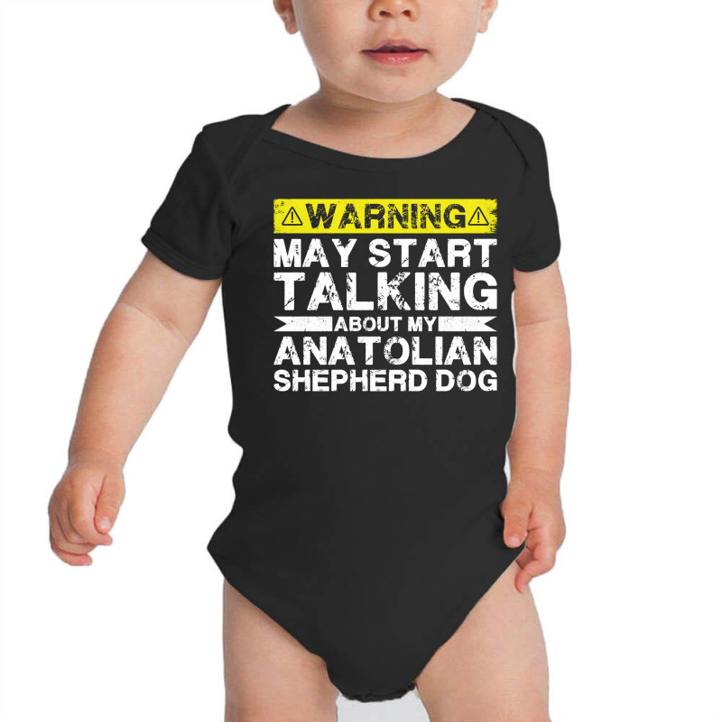 Warning May Start Talking About My Anatolian Shepherd Dog Pullover Hoo Baby Bodysuit by cm-arts | Artistshot