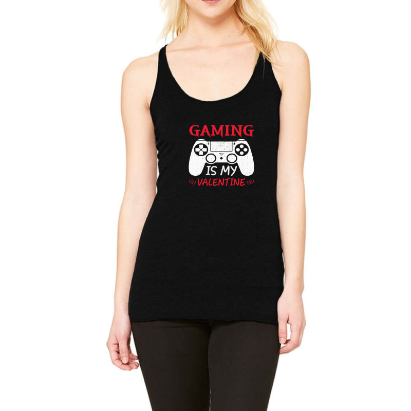 Valentines Day Gifts Gaming Is My Valentine Racerback Tank by FrankJohnson | Artistshot