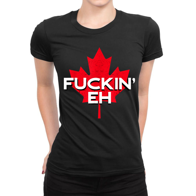 Fuckin Eh Canadian Flag Maple Leaf Funny Canada Moose Elk Ladies Fitted T-Shirt by LilyWillis | Artistshot