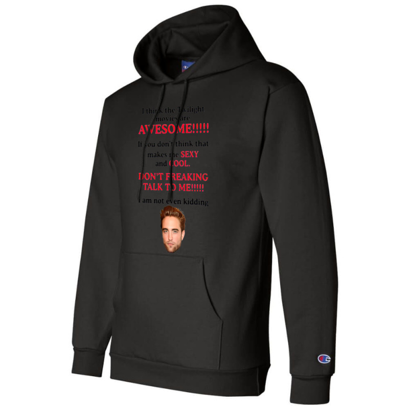 Rob-ert Patt-ins-on I Think The Twilight Movies Are Awesome Champion Hoodie | Artistshot