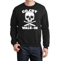 Cook Go Cry In The Walk-in Chef Cooking Crewneck Sweatshirt | Artistshot