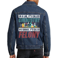 In A Lab It's Called Chemistry In Garage It's Called Felony Premium T Men Denim Jacket | Artistshot