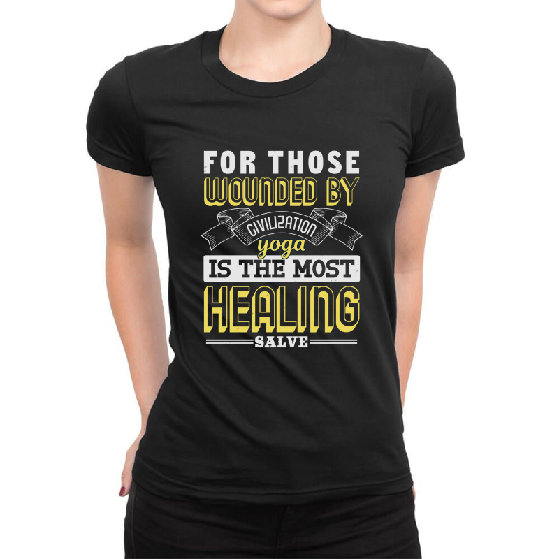 For Those Wounded By Civilization Yoga Is The Most Healing Salve Ladies Fitted T-Shirt by KINARA | Artistshot