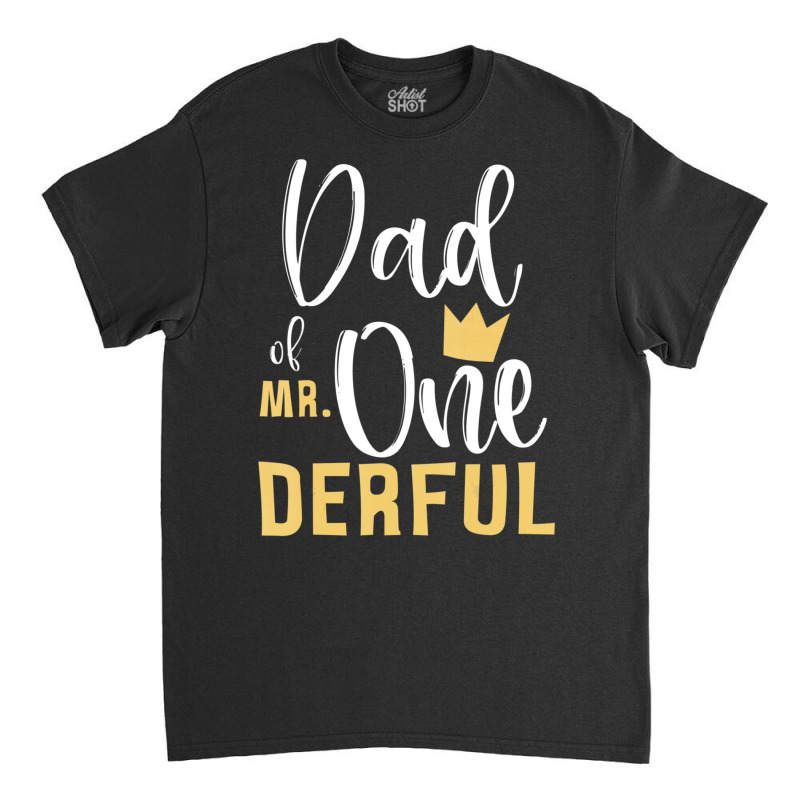 Mens Dad Of Mr Onederful 1st Birthday First One-derful Matching Classic T-shirt by cm-arts | Artistshot