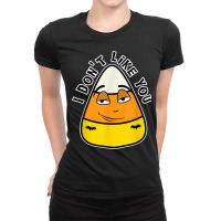 Candy Corn Doesn't Like You Either Ladies Fitted T-shirt | Artistshot