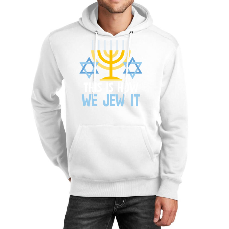 Funny Jewish Hanukkah Holiday Gift This Is How We Jew It Pullover Unisex Hoodie | Artistshot