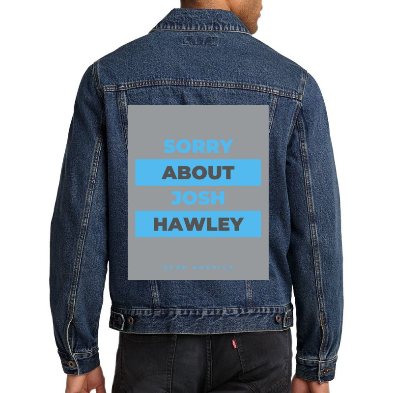 Dear America Sorry About Josh Hawley  Graphic Men Denim Jacket by cm-arts | Artistshot