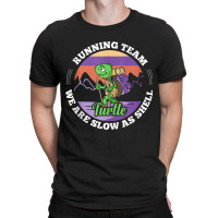 Turtle Running Team   We Are Slow As Shell Funny Running Tank Top T-shirt | Artistshot