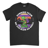 Turtle Running Team   We Are Slow As Shell Funny Running Tank Top Classic T-shirt | Artistshot