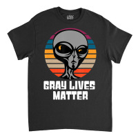 Gray Lives Matter Ufo Alien Extraterrestrial Grey Classic T-shirt | Artistshot