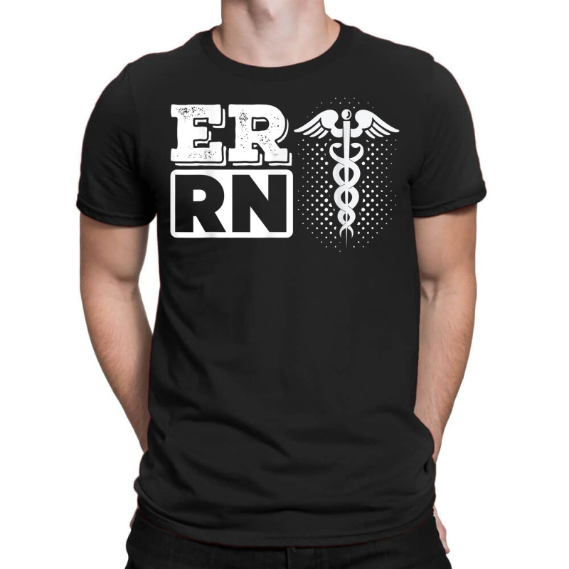 Er Rn Emergency Room Registered Nurse Nursing Medicine T-shirt | Artistshot