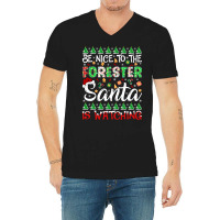 Be Nice To The Forester Santa Is Watching Forester Christmas Pullover V-neck Tee | Artistshot