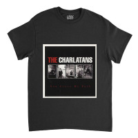 The Charlatans The Charlatans The Charlatans The Charlatans The Charla Classic T-shirt | Artistshot