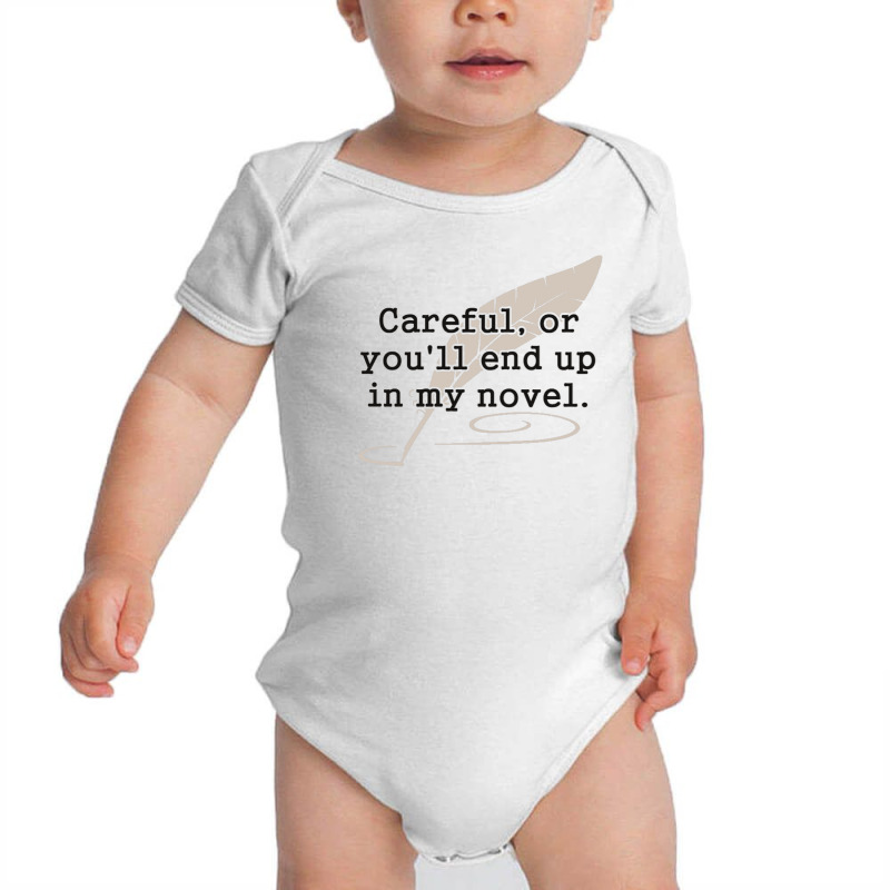 Careful, Or You'll End Up In My Novel Writer Baby Bodysuit by cm-arts | Artistshot