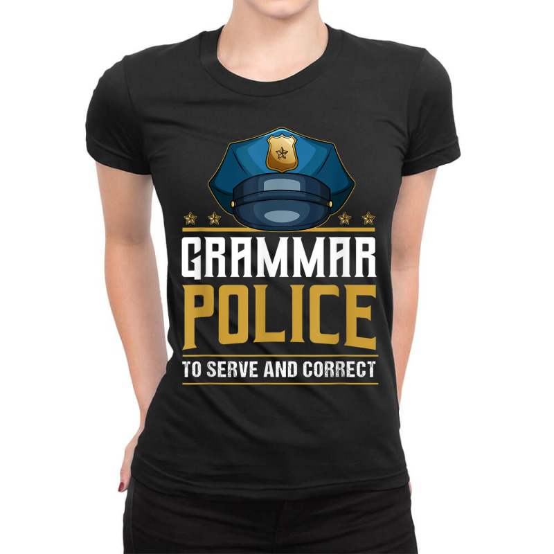 Grammar Police To Serve And Correct For Grammar And Punction Ladies Fitted T-Shirt by Queens | Artistshot