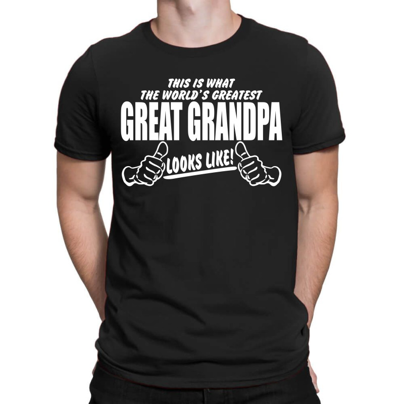 World's Greatest Great Grandpa Looks Like T-shirt | Artistshot