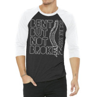 Bent But Not Broken Scoliosis Awareness Motivational 3/4 Sleeve Shirt | Artistshot