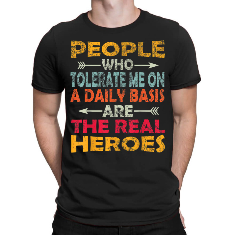 People Who Tolerate Me On A Daily Basis Funny Vintage Retro T-shirt | Artistshot