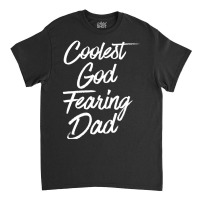 Best Dad Christian Quotes God Quote Christian Dad Classic T-shirt | Artistshot