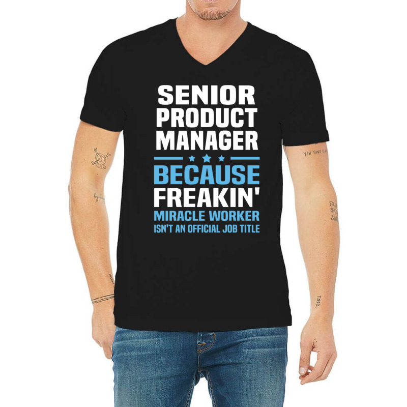 Senior Product Manager V-neck Tee | Artistshot