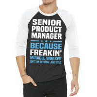 Senior Product Manager 3/4 Sleeve Shirt | Artistshot