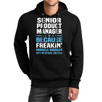 Senior Product Manager Unisex Hoodie | Artistshot