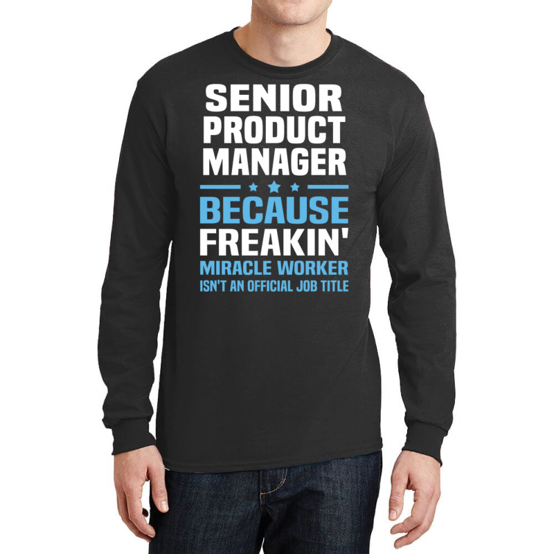 Senior Product Manager Long Sleeve Shirts | Artistshot