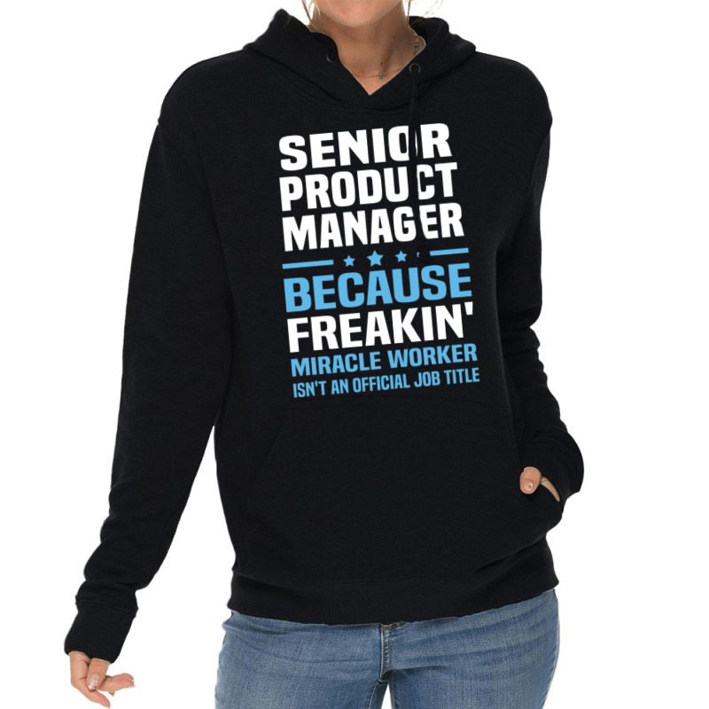 Senior Product Manager Lightweight Hoodie | Artistshot